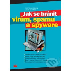Jak se bránit virům, spamu a spyware - Rostislav Kocman, Jakub Lohniský