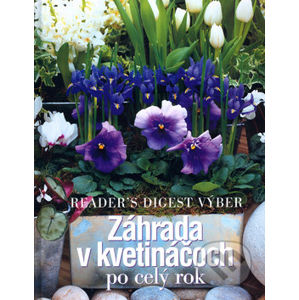 Záhrada v kvetináčoch po celý rok - Výběr Readers Digest