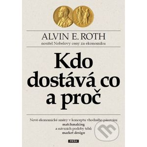 Kdo dostává co a proč - Alvin E. Roth