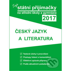 Tvoje státní přijímačky na střední školy a gymnázia 2017 - Český jazyk a literatura - Gaudetop