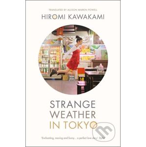 Strange Weather in Tokyo - Hiromi Kawakami