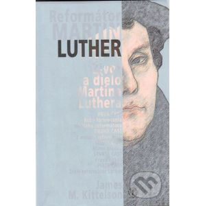 Reformátor Luther - James M. Kittelson