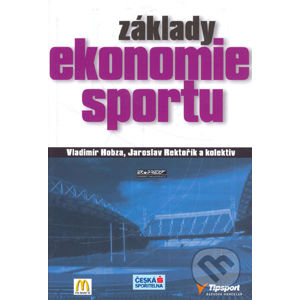 Základy ekonomie sportu - Vladimír Hobza, Jaroslav Rektořík a kol.