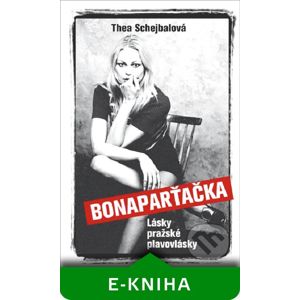 Bonaparťačka - Lásky pražské plavovlásky - Thea Schejbalová