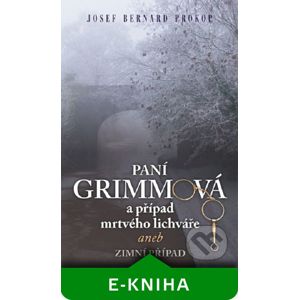 Paní Grimmová a případ mrtvého lichváře - Josef Bernard Prokop