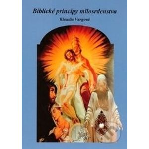 Biblické princípy milosrdenstva - Klaudia Vargová