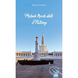 Príbeh troch detí z Fatimy - Bruno Ferrero