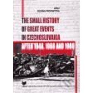 The small history of great events in Czechoslovakia after 1948,1968 and 1989 - Zuzana Profantová