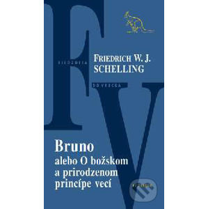 Bruno alebo O božskom a prirodzenom princípe vecí - F.W.J. Schelling
