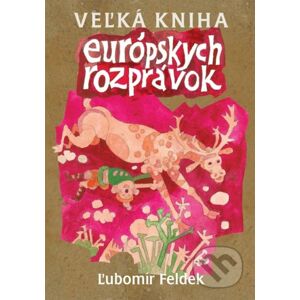 Veľká kniha európskych rozprávok - Ľubomír Feldek