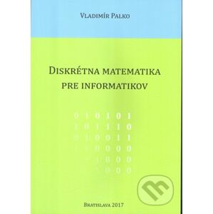 Diskrétna matematika pre informatikov - Vladimír Palko