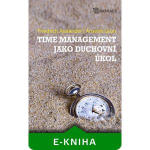 Time management jako duchovní úkol - Friedrich Assländer a Anselm Grün