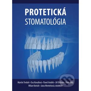 Protetická stomatológia - Martin Tvrdoň a kolektiv