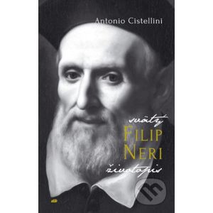 Svätý Filip Neri - Antonio Cistellini