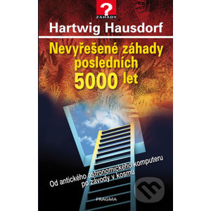 Nevyřešené záhady posledních 5000 let - Hartwig Hausdorf