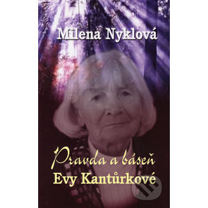 Pravda a báseň Evy Kantůrkové - Milena Nyklová