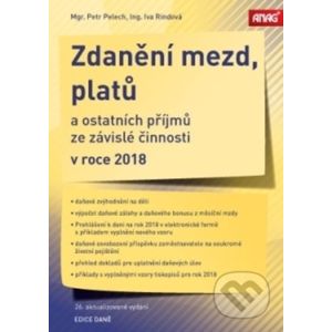 Zdanění mezd, platů a ostatních příjmů ze závislé činnosti v roce 2018 - Petr Pelech, Iva Rindová