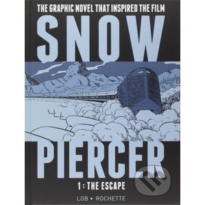 Snowpiercer: The Escape - Jacques Lob, Jean-Marc Rochette (ilustrácie)