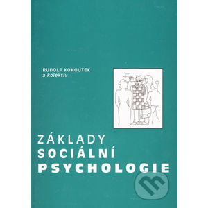 Základy sociální psychologie - Rudolf Kohoutek a kol.