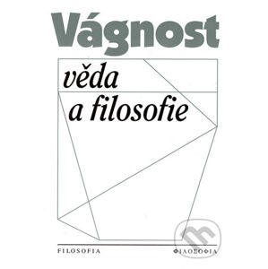 Vágnost, věda a filosofie - Jiří Nosek