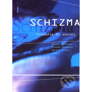 Schizma - filosofie 20. století - Martin Nitsche, Prokop Sousedík, Martin Šimsa