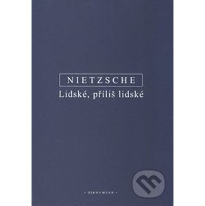 Lidské, příliš lidské - Friedrich Nietzsche
