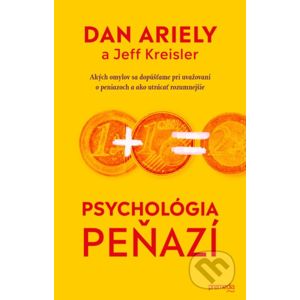Psychológia peňazí - Dan Ariely, Jeff Kreisler
