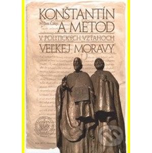 Konštantín a Metod v politických vzťahoch Veľkej Moravy - Milan Čáky