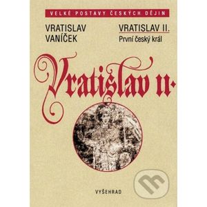 Vratislav II. - Vratislav Vaníček