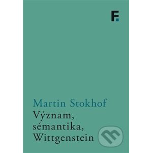 Význam, sémantika, Wittgenstein - Martin Stokhof