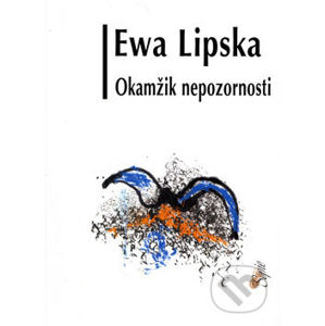 Okamžik nepozornosti - Ewa Lipska