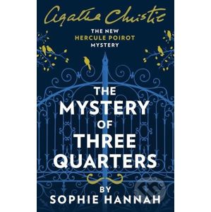 The Mystery Of Three Quarters - Sophie Hannah