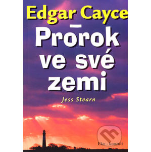 Edgar Cayce - Prorok ve své zemi - Jess Stearn