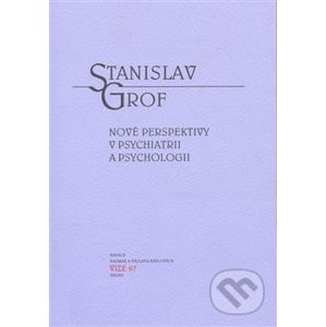Nové perspektivy v psychiatrii a psychologii - Stanislav Grof