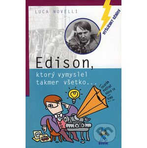 Edison, ktorý vymyslel takmer všetko... - Luca Novelli