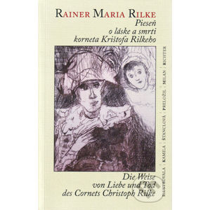 Pieseň o láske a smrti korneta Krištofa Rilkeho/Die Weise von Liebe und Tod des Cornets Christoph Rilke - Rainer Maria Rilke