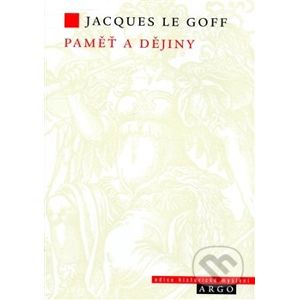Paměť a dějiny - Jacques Le Goff