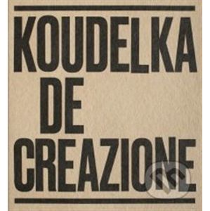 Koudelka. De-creazione - Josef Koudelka, Irena Šorfová (editor)