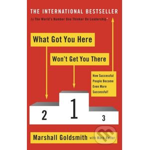 What Got You Here Won't Get You There - Marshall Goldsmith