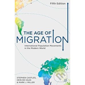 The Age of Migration - Stephen Castles, Hein de Haas, Mark J. Miller