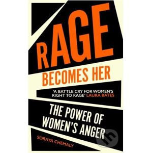 Rage Becomes Her - Soraya Chemaly