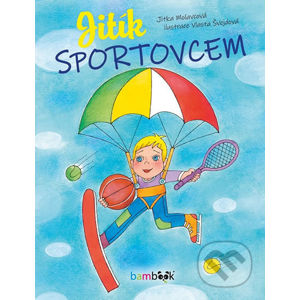 Jitík sportovcem - Jitka Molavcová, Vlasta Švejdová (ilustrátor)