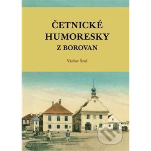 Četnické humoresky z Borovan - Jiří Cukr