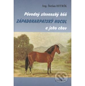 Pôvodný slovenský kôň západokarpatský hucul a jeho chov - Štefan Hitrík