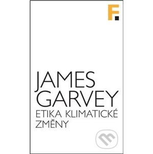 Etika klimatické změny - James Garvey
