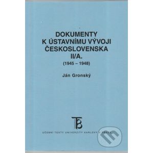 Dokumenty k ústavnímu vývoji Československa II/A. (1945-1948) - Ján Gronský
