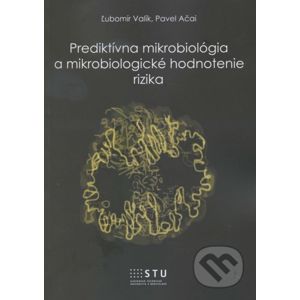Prediktívna mikrobiológia a mikrobiologické hodnotenie rizika - Ľubomír Valík