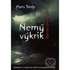 Nemý výkrik darcov orgánov - Hans Stolp