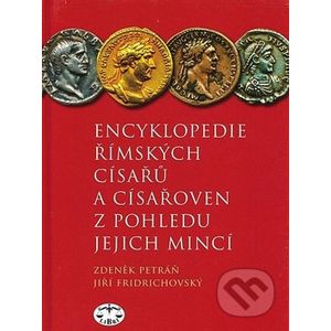 Encyklopedie římských císařů a císařoven z pohledu jejich mincí - Zdeněk Petráň, Jiří Fridrichovský