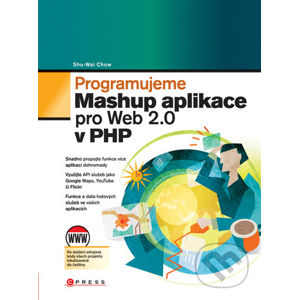 Programujeme Mashup aplikace pro Web 2.0 v PHP - Shu-Wai Chow